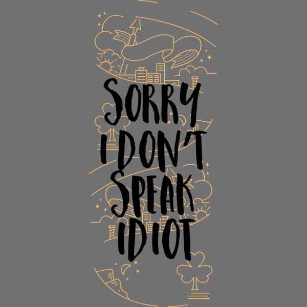 Sorry I Don't Speak Idiot Thumbnail
