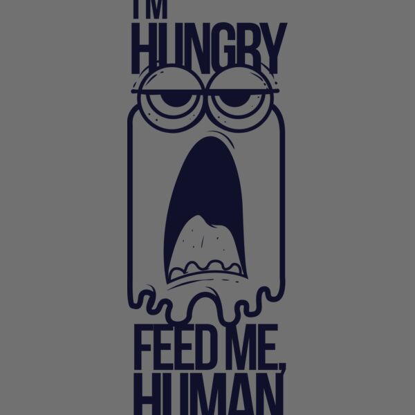 I'm Hungry Feed Me Human Thumbnail