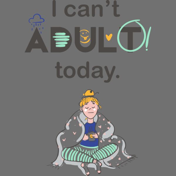 I Can't Adult Today Thumbnail