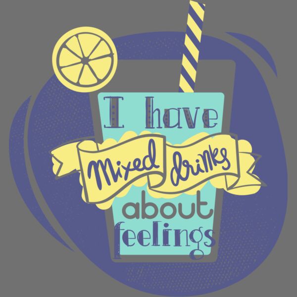 I Have Mixed Drinks About Feelings Thumbnail