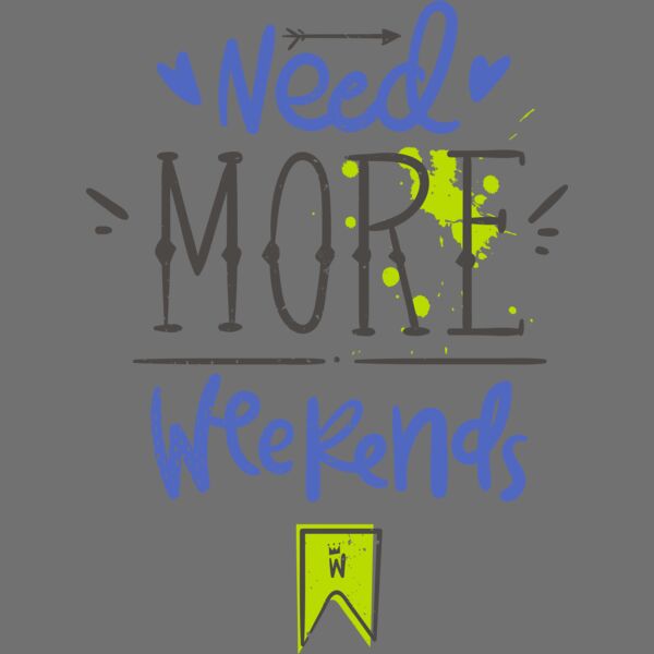 Need More Weekends Thumbnail